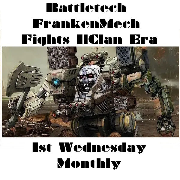 Battletech 1st Wed Monthly FrankenMech Night
