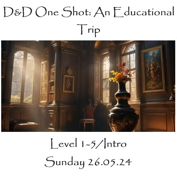 D&D One Shot: An Educational Trip - Intro (Levels 1-5) 26.05.24