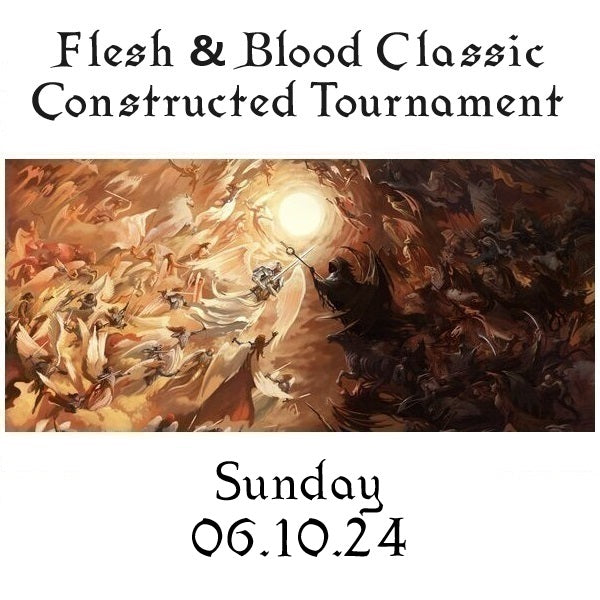 Flesh & Blood Classic Constructed Tournament Sunday 06.10.24