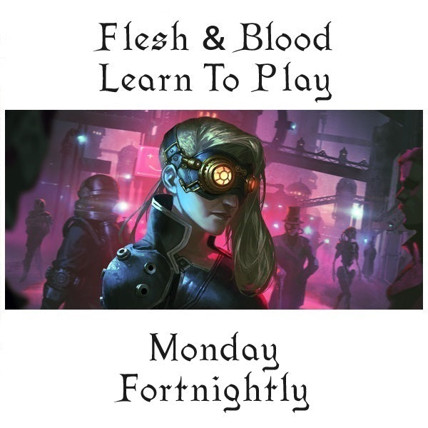 Flesh & Blood Learn to Play Monday (Free Session) - Check Main Event Dates