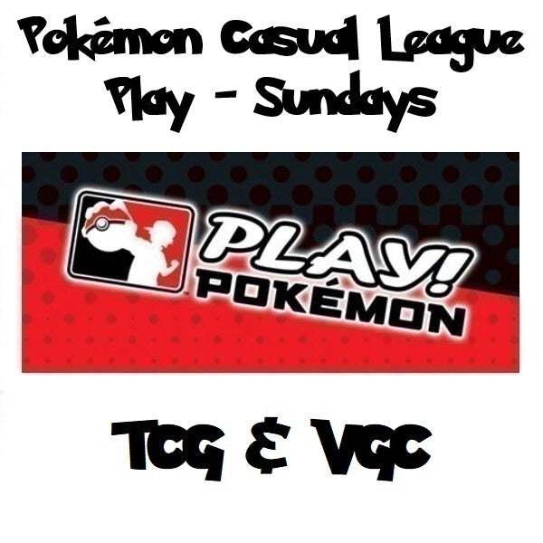 Pokemon Casual League Play (TCG & VGC) Sundays