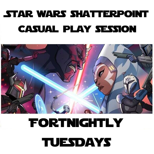 Shatterpoint Casual Play Session - Tuesdays Fortnightly