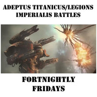 Adeptus Titanicus/Legions Imperialis Battles - Friday Fortnightly