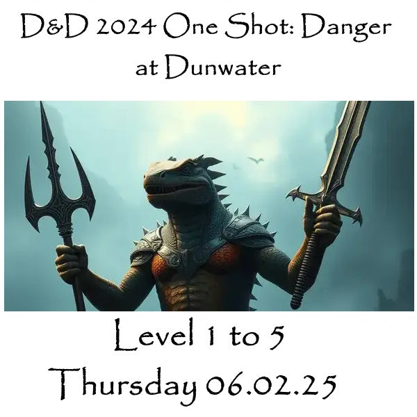 D&D 2024 One Shot: Danger at Dunwater (Level 1 to 5) 06.02.25