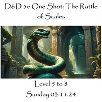 D&D 5e One Shot: The Rattle of Scales (Levels 5-8) 03.11.24