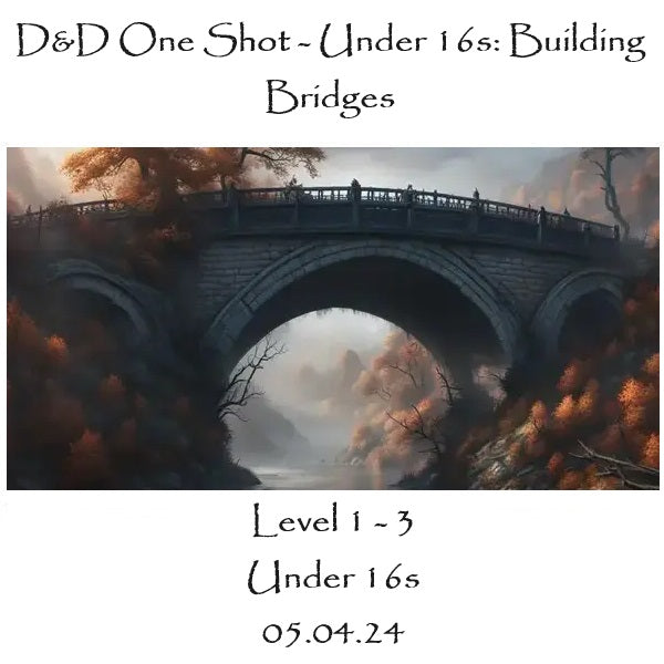 D&D One Shot: Building Bridges (Under 16s, Levels 1-3) 05.04.24