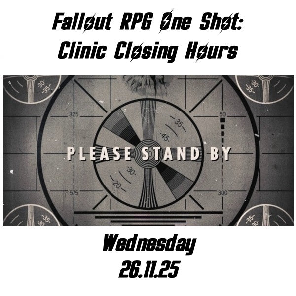 Fallout RPG Clinic Closing Hours One Shot Wednesday 26.11.25