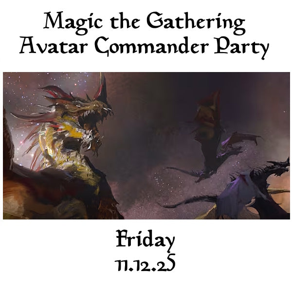 Magic the Gathering Fri 11.12.25 Avatar Commander Party