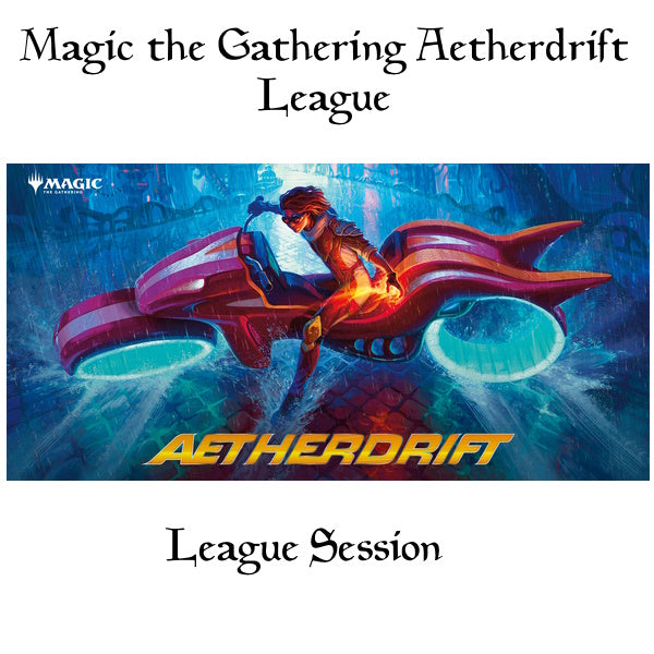 Magic The Gathering Aetherdrift League Session