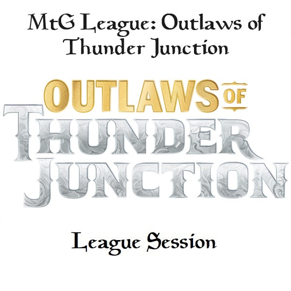 MTG Outlaws of Thunder Junction League Session